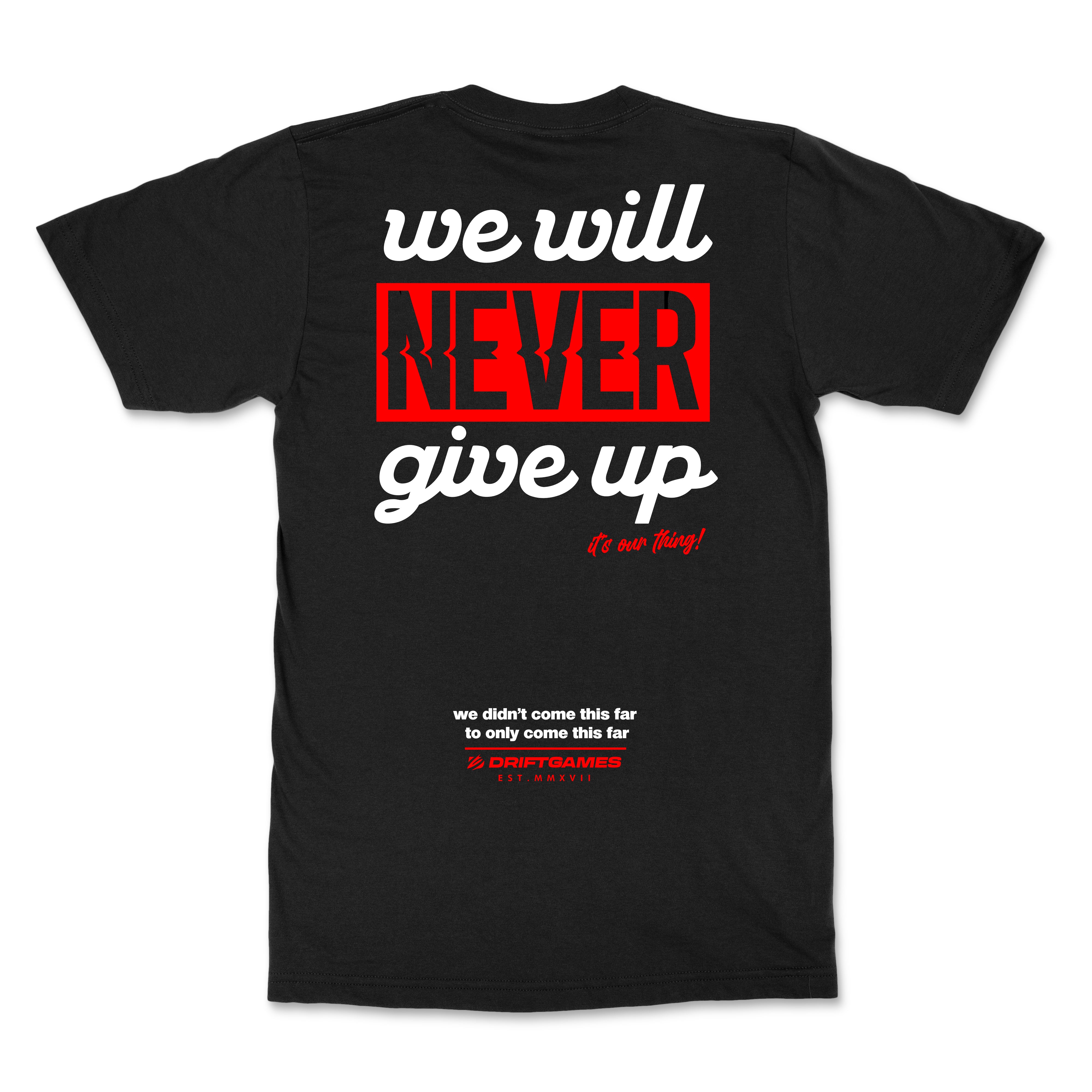 We Will NEVER Give Up Tee